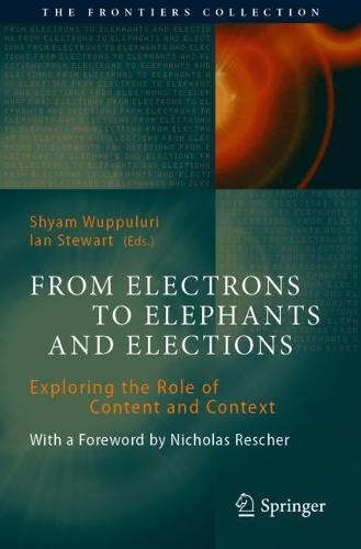From Electrons to Elephants and Elections: Exploring the Role of Content and Context  by Shyam Wuppuluri at Abbey's Bookshop, 