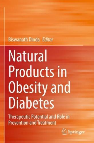 Natural Products in Obesity and Diabetes: Therapeutic Potential and Role in Prevention and Treatment  by Biswanath Dinda at Abbey's Bookshop, 