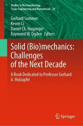 Solid (Bio)mechanics: Challenges of the Next Decade: A Book Dedicated to Professor Gerhard A. Holzapfel  by Gerhard Sommer at Abbey's Bookshop, 