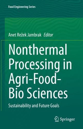 Nonthermal Processing in Agri-Food-Bio Sciences: Sustainability and Future Goals  by Anet ­Režek ­Jambrak at Abbey's Bookshop, 