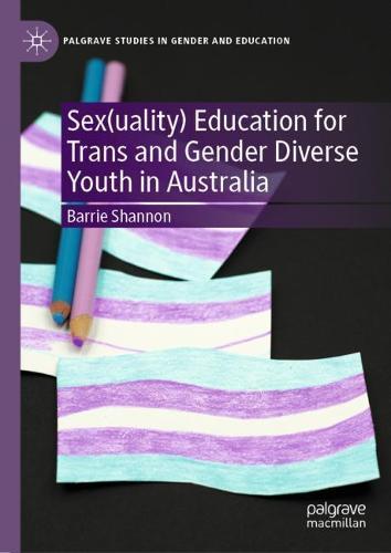 Sex(uality) Education for Trans and Gender Diverse Youth in Australia  by Barrie Shannon at Abbey's Bookshop, 