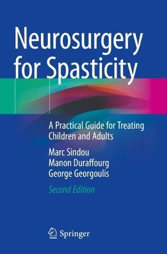Neurosurgery for Spasticity: A Practical Guide for Treating Children and Adults  by Marc Sindou at Abbey's Bookshop, 