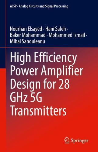 High Efficiency Power Amplifier Design for 28 GHz 5G Transmitters  by Nourhan Elsayed at Abbey's Bookshop, 