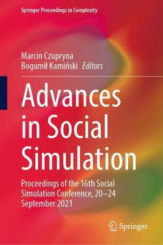 Advances in Social Simulation: Proceedings of the 16th Social Simulation Conference, 20–24 September 2021  by Marcin Czupryna at Abbey's Bookshop, 