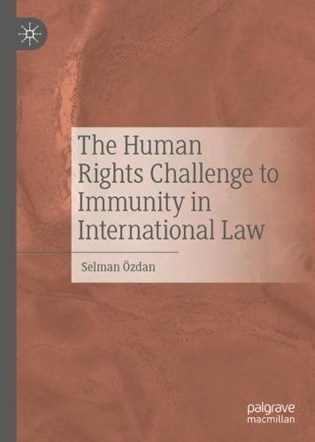 The Human Rights Challenge to Immunity in International Law  by Selman Özdan at Abbey's Bookshop, 