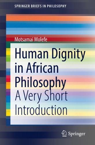 Human Dignity in African Philosophy: A Very Short Introduction  by Motsamai Molefe at Abbey's Bookshop, 