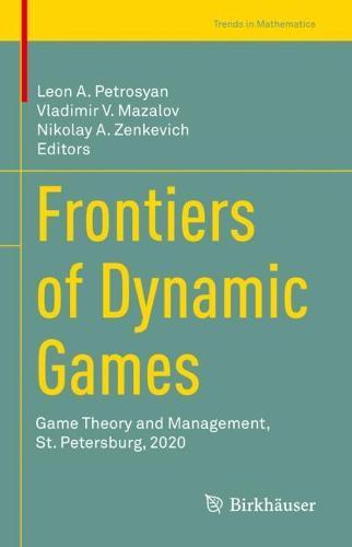 Frontiers of Dynamic Games: Game Theory and Management, St. Petersburg, 2020  by Leon A. Petrosyan at Abbey's Bookshop, 