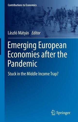 Emerging European Economies after the Pandemic: Stuck in the Middle Income Trap?  by László Mátyás at Abbey's Bookshop, 