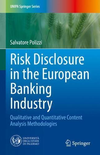 Risk Disclosure in the European Banking Industry: Qualitative and Quantitative Content Analysis Methodologies  by Salvatore Polizzi at Abbey's Bookshop, 