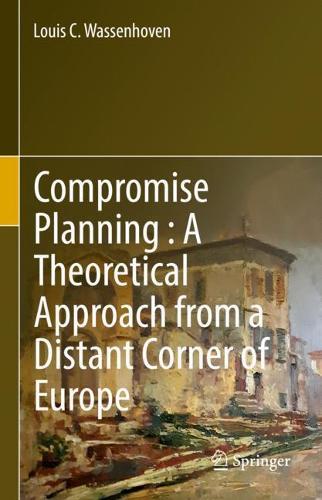 Compromise Planning : A Theoretical Approach from a Distant Corner of Europe  by Louis C. Wassenhoven at Abbey's Bookshop, 