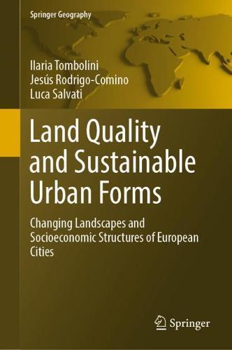 Land Quality and Sustainable Urban Forms: Changing Landscapes and Socioeconomic Structures of European Cities  by Ilaria Tombolini at Abbey's Bookshop, 