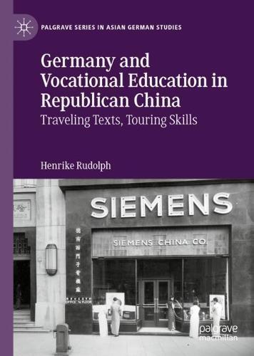 Germany and Vocational Education in Republican China: Traveling Texts, Touring Skills  by Henrike Rudolph at Abbey's Bookshop, 