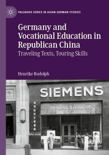Germany and Vocational Education in Republican China: Traveling Texts, Touring Skills  by Henrike Rudolph at Abbey's Bookshop, 