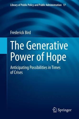 The Generative Power of Hope: Anticipating Possibilities in Times of Crises  by Frederick Bird at Abbey's Bookshop, 