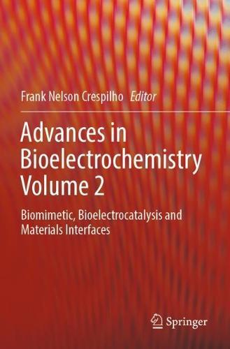Advances in Bioelectrochemistry Volume 2: Biomimetic, Bioelectrocatalysis and Materials Interfaces  by Frank Nelson Crespilho at Abbey's Bookshop, 