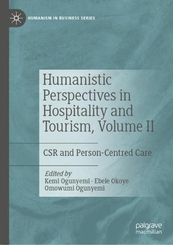 Humanistic Perspectives in Hospitality and Tourism, Volume II: CSR and Person-Centred Care  by Kemi Ogunyemi at Abbey's Bookshop, 