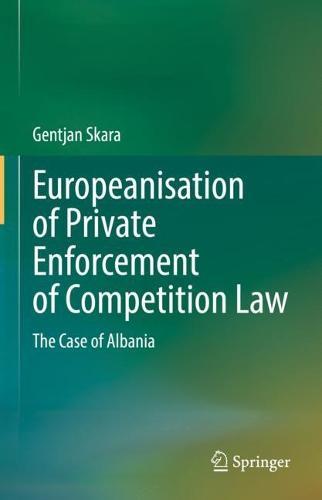 Europeanisation of Private Enforcement of Competition Law: The Case of Albania  by Gentjan Skara at Abbey's Bookshop, 