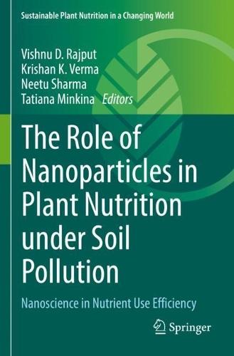 The Role of Nanoparticles in Plant Nutrition under Soil Pollution: Nanoscience in Nutrient Use Efficiency