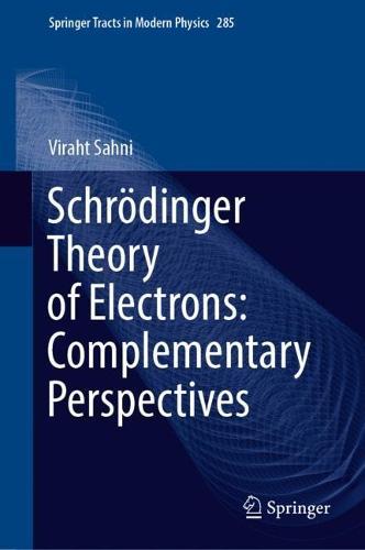 Schrödinger Theory of Electrons: Complementary Perspectives  by Viraht Sahni at Abbey's Bookshop, 