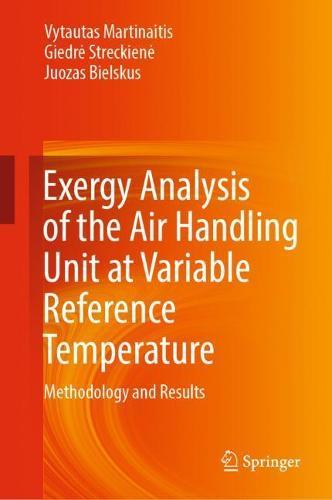 Exergy Analysis of the Air Handling Unit at Variable Reference Temperature: Methodology and Results  by Vytautas Martinaitis at Abbey's Bookshop, 