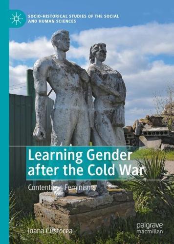 Learning Gender after the Cold War: Contentious Feminisms  by Ioana Cîrstocea at Abbey's Bookshop, 