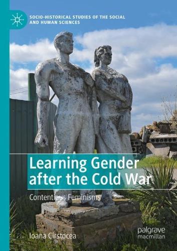 Learning Gender after the Cold War: Contentious Feminisms  by Ioana Cîrstocea at Abbey's Bookshop, 