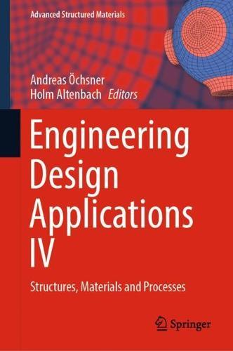 Engineering Design Applications IV: Structures, Materials and Processes  by Andreas Öchsner at Abbey's Bookshop, 