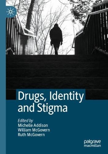 Drugs, Identity and Stigma  by Michelle Addison at Abbey's Bookshop, 
