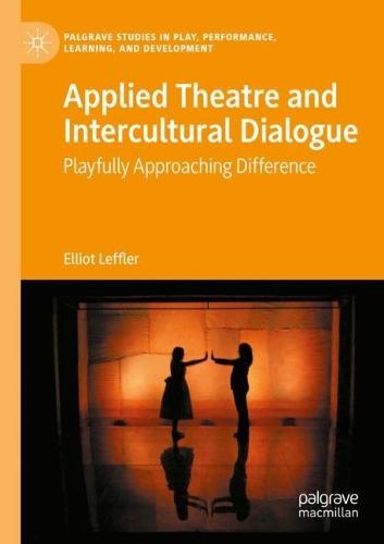 Applied Theatre and Intercultural Dialogue: Playfully Approaching Difference  by Elliot Leffler at Abbey's Bookshop, 