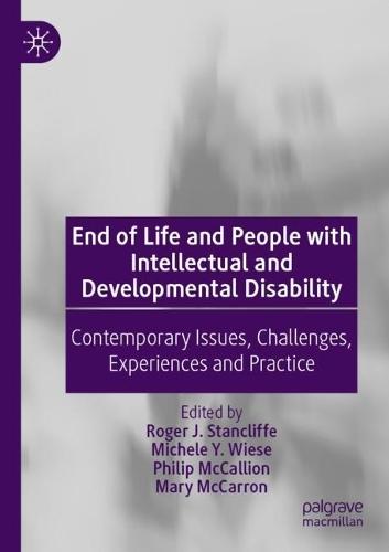 End of Life and People with Intellectual and Developmental Disability: Contemporary Issues, Challenges, Experiences and Practice  by Roger J. Stancliffe at Abbey's Bookshop, 