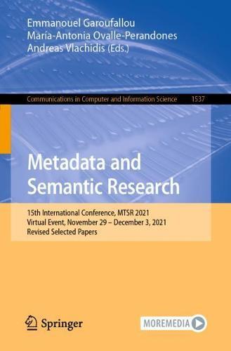 Metadata and Semantic Research: 15th International Conference, MTSR 2021, Virtual Event, November 29 – December 3, 2021, Revised Selected Papers