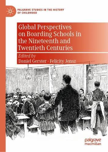 Global Perspectives on Boarding Schools in the Nineteenth and Twentieth Centuries  by Daniel Gerster at Abbey's Bookshop, 