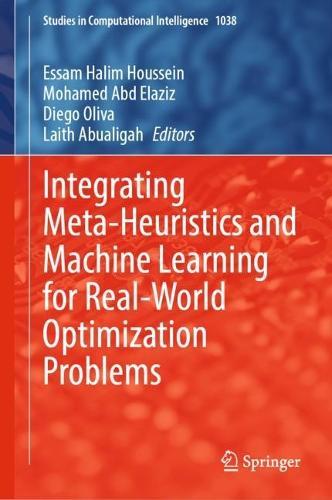 Integrating Meta-Heuristics and Machine Learning for Real-World Optimization Problems  by Essam Halim Houssein at Abbey's Bookshop, 