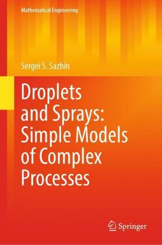 Droplets and Sprays: Simple Models of Complex Processes  by Sergei S. Sazhin at Abbey's Bookshop, 