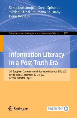 Information Literacy in a Post-Truth Era: 7th European Conference on Information Literacy, ECIL 2021, Virtual Event, September 20–23, 2021, Revised Selected Papers