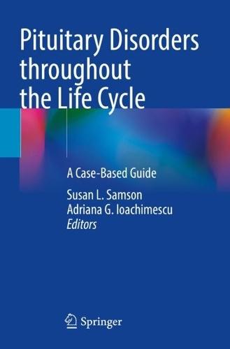 Pituitary Disorders throughout the Life Cycle: A Case-Based Guide  by Susan L. Samson at Abbey's Bookshop, 
