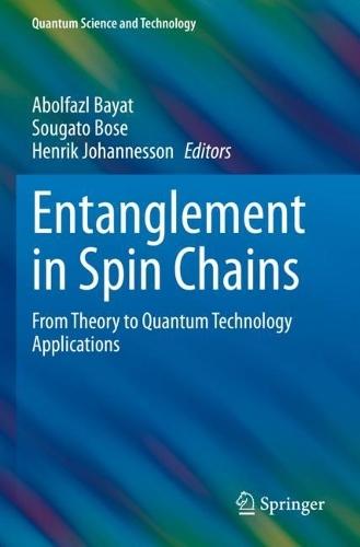 Entanglement in Spin Chains: From Theory to Quantum Technology Applications  by Abolfazl Bayat at Abbey's Bookshop, 