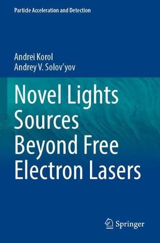 Novel Lights Sources Beyond Free Electron Lasers  by Andrei Korol at Abbey's Bookshop, 