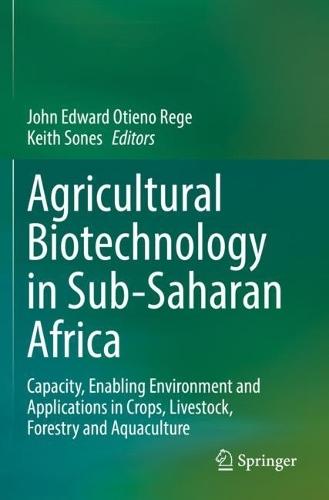 Agricultural Biotechnology in Sub-Saharan Africa: Capacity, Enabling Environment and Applications in Crops, Livestock, Forestry and Aquaculture  by John Edward Otieno Rege at Abbey's Bookshop, 