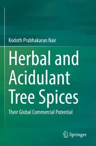 Herbal and Acidulant Tree Spices: Their Global Commercial Potential  by Kodoth Prabhakaran Nair at Abbey's Bookshop, 