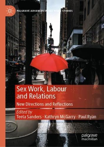 Sex Work, Labour and Relations: New Directions and Reflections  by Teela Sanders at Abbey's Bookshop, 