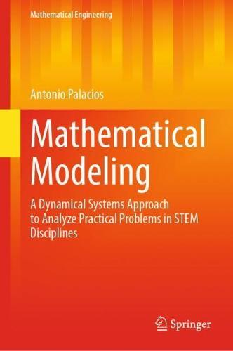Mathematical Modeling: A Dynamical Systems Approach to Analyze Practical Problems in STEM Disciplines  by Antonio Palacios at Abbey's Bookshop, 