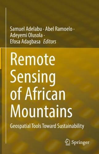 Remote Sensing of African Mountains: Geospatial Tools Toward Sustainability  by Samuel Adelabu at Abbey's Bookshop, 