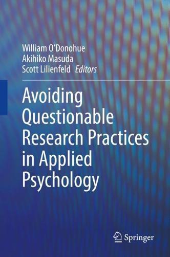 Avoiding Questionable Research Practices in Applied Psychology  by William O'Donohue at Abbey's Bookshop, 