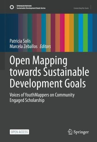 Open Mapping towards Sustainable Development Goals: Voices of YouthMappers on Community Engaged Scholarship  by Patricia Solís at Abbey's Bookshop, 