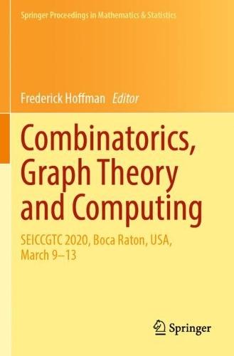 Combinatorics, Graph Theory and Computing: SEICCGTC 2020, Boca Raton, USA, March 9–13  by Frederick Hoffman at Abbey's Bookshop, 