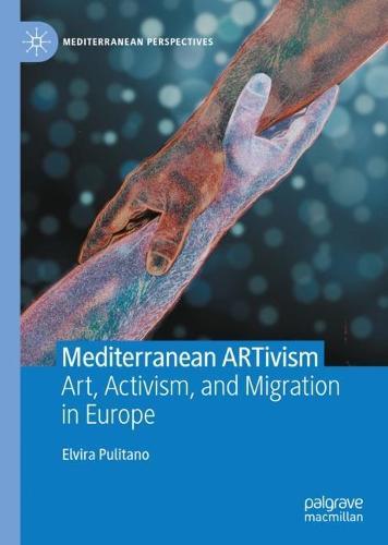 Mediterranean ARTivism: Art, Activism, and Migration in Europe  by Elvira Pulitano at Abbey's Bookshop, 