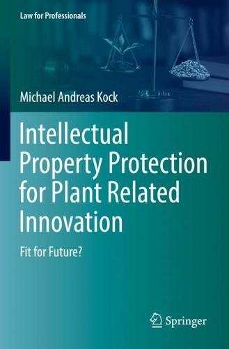 Intellectual Property Protection for Plant Related Innovation: Fit for Future?  by Michael Andreas Kock at Abbey's Bookshop, 
