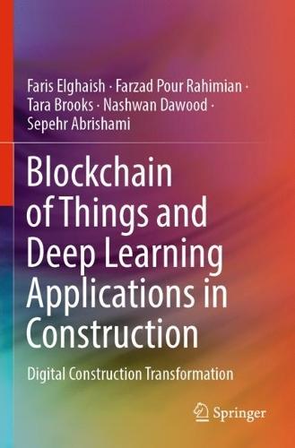 Blockchain of Things and Deep Learning Applications in Construction: Digital Construction Transformation  by Faris Elghaish at Abbey's Bookshop, 