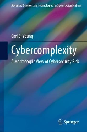 Cybercomplexity: A Macroscopic View of Cybersecurity Risk  by Carl S. Young at Abbey's Bookshop, 